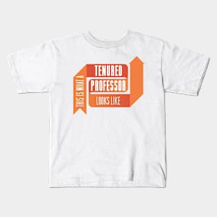 This is What a Tenured Professor Looks Like - ORANGE Kids T-Shirt